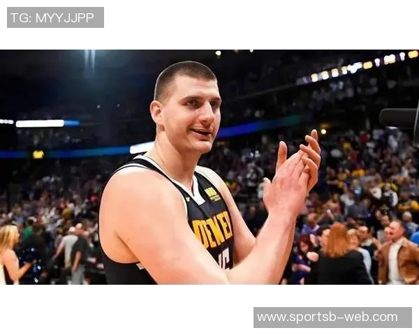 维拉纽瓦盛赞约基奇称其为历史最具统治力的大个子超越大梦